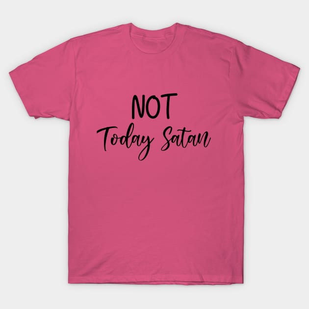 Not Today Satan T-Shirt by Heather Roberts Art